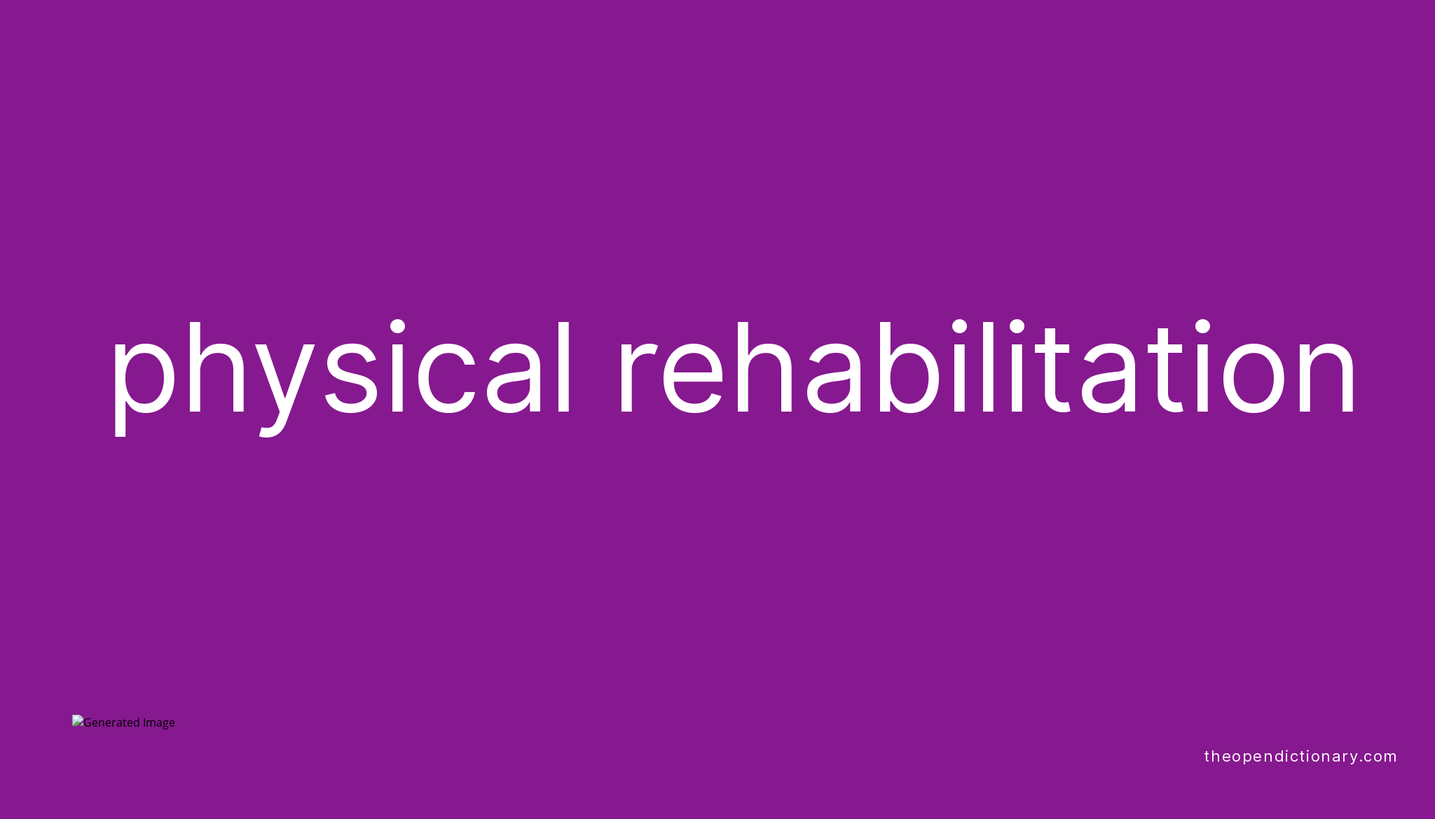 Physical rehabilitation Meaning of Physical rehabilitation